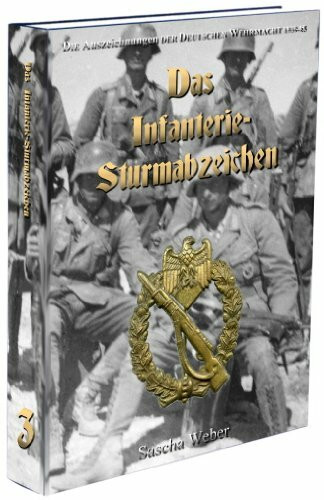 Die Kampfabzeichen der Deutschen Wehrmacht 1939-45 - "Das Infanterie-Sturmabzeichen" - (Wehrmacht, Militaria, Orden u. Ehrenzeichen, Abzeichen, Combat Awards)