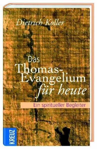 Das Thomasevangelium für heute. Ein spiritueller Begleiter