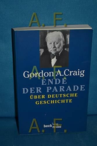 Ende der Parade: Über Deutsche Geschichte (Beck'sche Reihe)