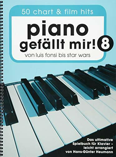 Piano gefällt mir! Band 8 | Einfache Klaviernoten Für Schüler und Erwachsene | Songbook mit 50 Chart- und Filmhits | Klavier lernen Notenbuch mit ... Wars - Das ultimative Spielbuch für Klavier