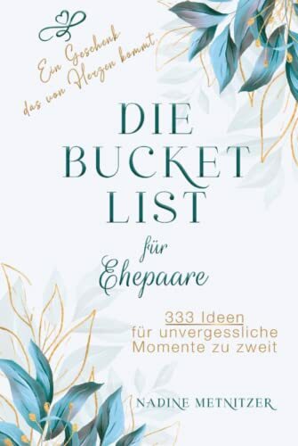Hochzeitsgeschenk - Die Bucket List für Ehepaare: 333 Ideen für unvergessliche Momente zu zweit. Ein Geschenk, das von Herzen kommt. Hochzeitsgeschenk - Die Bucket List für Ehepaare: 333 Ideen für unvergessliche Momente zu zweit. Ein Geschenk, das von Herzen kommt.