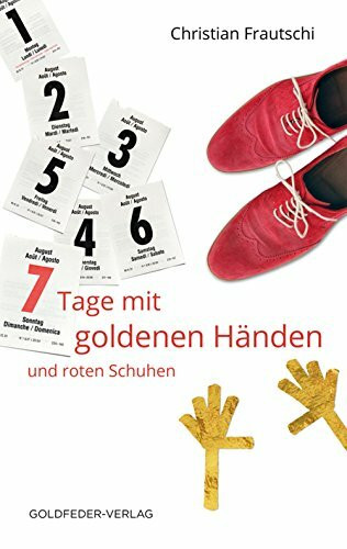 7 Tage mit goldenen Händen und roten Schuhen