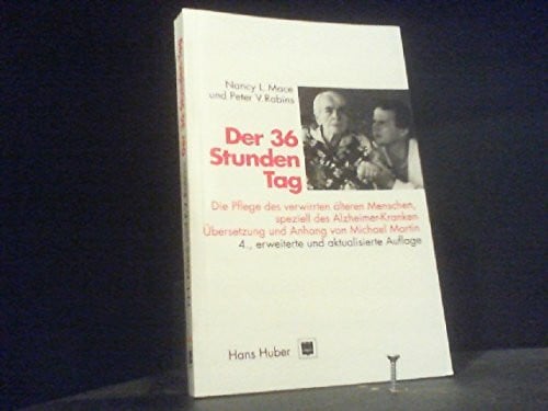 Der 36-Stunden-Tag: Die Pflege des verwirrten älteren Menschen, speziell des Alzheimer-Kranken