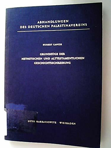 Grundzüge der hethitischen und alttestamentlichen Geschichtsschreibung (Abhandlungen des Deutschen Palästina-Vereins)