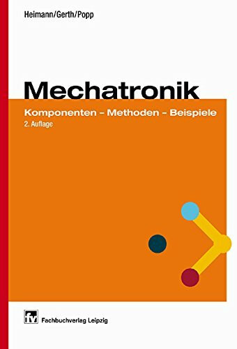 Mechatronik: Komponenten - Methoden - Beispiele