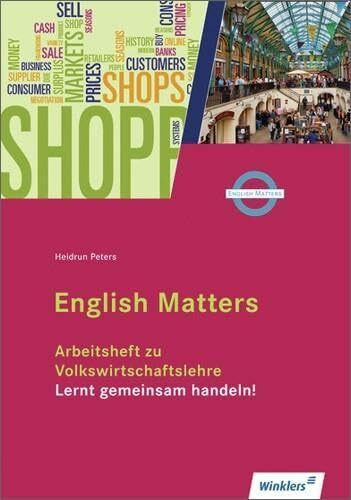 Volkswirtschaftslehre - Lernt gemeinsam handeln!: Arbeitsheft English Matters: English Matters Arbeitsheft