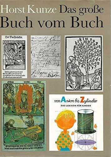 Das große Buch vom Buch. Eine Geschichte des Buches und des Buchgewerbes von den Anfängen bis heute