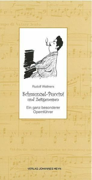 Schmunzel-Puccini und Zeitgenossen: Ein ganz besonderer Opernführer (Schmunzel-Opernführer)