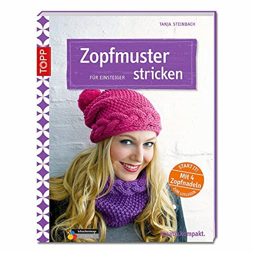 Zopfmuster stricken für Einsteiger: Start it! Mit 4 Zopfnadeln zum Loslegen. (kreativ.kompakt.)