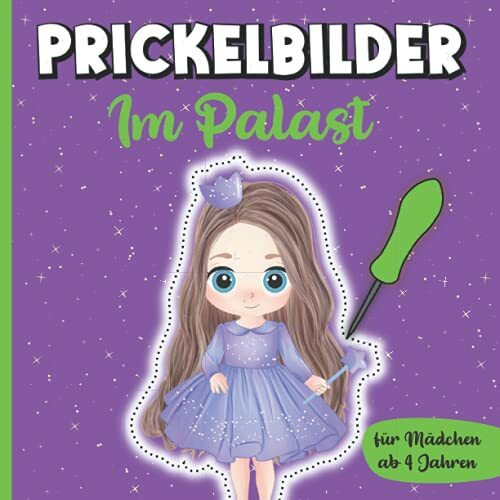 Prickelbilder für Mädchen ab 4 Jahren: Prinzessinen im Palast | Prickelvorlagen und Prickelblock Motive für Kinder ab 4 Jahren | Prickeln, Ausmalen, Ausschneiden und Basteln