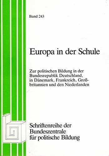 Europa in der Schule. Zur politischen Bildung in der Bundesrepublik Deutschland, in Dänemark, Frankreich, Großbritannien und den Niederlanden.