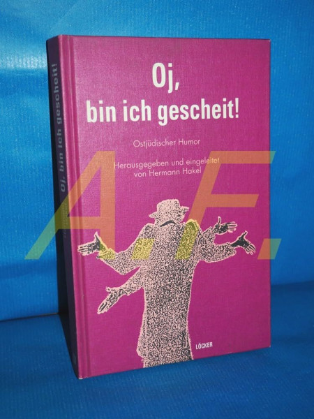 Oj, bin ich Gescheit!: Witze aus der jüdischen Welt: Ostjüdischer Humor. Aus d. Nachlaß hrsg. v. Emmerich Kolovic