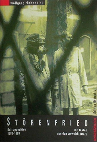 Störenfried: DDR-Opposition 1986-1989. Mit Texten aus den "Umweltblättern": DDR-Opposition 1986-1989. Mit Texten aus d. 'Umweltblättern'