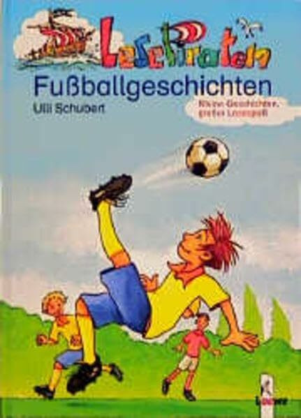 Lesepiraten - Fußballgeschichten: Kleine Geschichten, großer Lesespaß