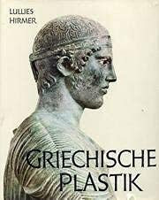 Griechische Plastik. Von den Anfängen bis zur frühen römischen Kaiserzeit