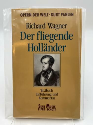 Der fliegende Holländer. Kompletter Text mit Erläuterung zum Verständnis des Werkes. [Textbuch. Reihe: Opern der Welt]: Opernführer. (SP 8028) (Serie Musik Piper-Schott)