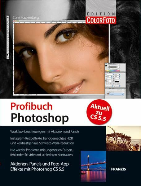 Photoshop CS5 für Fortgeschrittene: Aktionen, Panels und Foto-App-Effekte mit Photoshop CS 5.5. Aktuell zu Photoshop CS 5.5