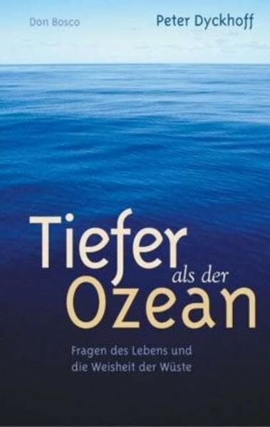 Tiefer als der Ozean: Fragen des Lebens und die Weisheit der Wüste