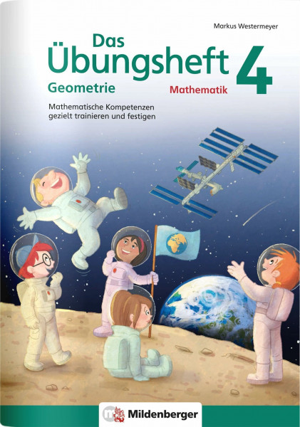 Das Übungsheft Geometrie 4: Mathematische Kompetenzen gezielt trainieren und festigen (Übungshefte Mathe Geometrie)