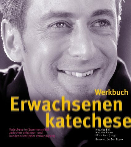 Werkbuch Erwachsenenkatechese: Neue Wege und Projekte kreativer Katechese