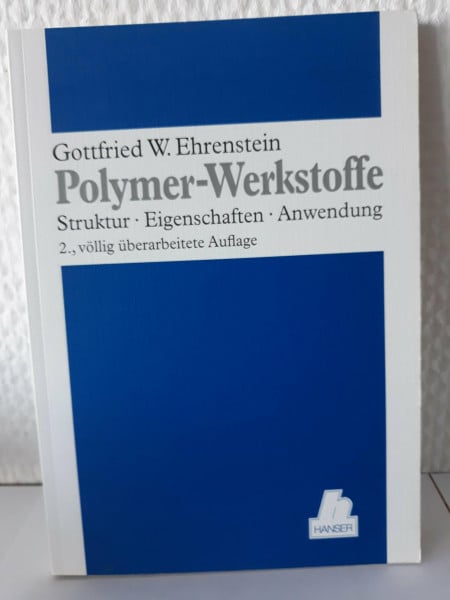Polymer-Werkstoffe: Struktur - Eigenschaften - Anwendung