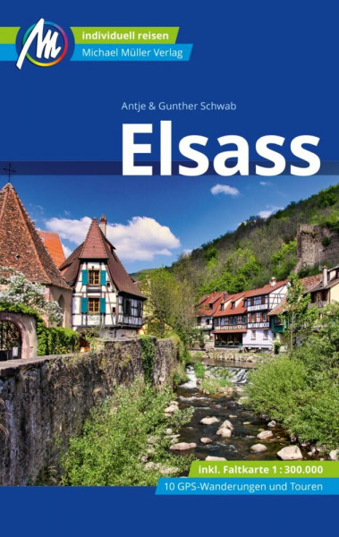 MICHAEL MÜLLER Reiseführer Elsass: 100% authentisch, aktuell und vor Ort recherchiert. Inkl. Faltkarte. (MM-Reisen)
