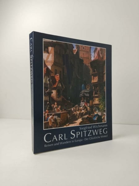 Carl Spitzweg. Reisen und Wandern in Europa. Der Glückliche Winkel. Katalog.