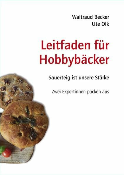 Leitfaden für Hobbybäcker: Sauerteig ist unsere Stärke - Zwei Expertinnen packen aus