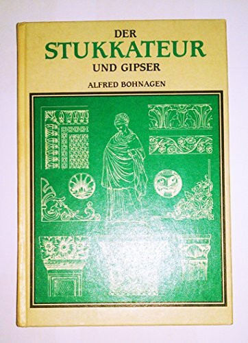 Der Stukkateur und Gipser - Reprint von 1914