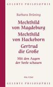 Mechthild von Magdeburg, Mechthild von Hackeborn, Gertrud die Große