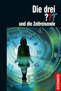 Die drei ??? und die Zeitreisende (drei Fragezeichen)
