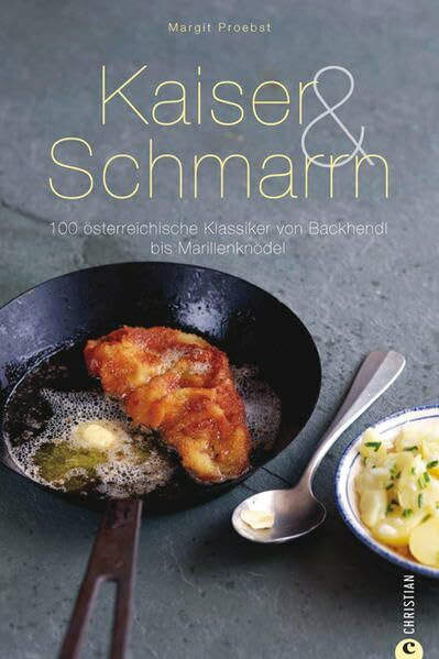 Kaiser & Schmarrn: 100 österreichische Klassiker von Backhendl bis Marillenknödel (Cook & Style)