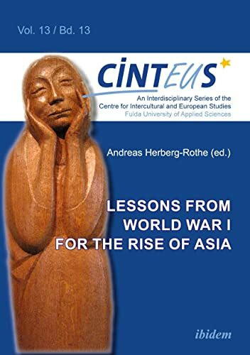 Lessons from World War I for the Rise of Asia (An Interdisciplinary Series of the Centre for Intercultural and European Studies - CINTEUS)