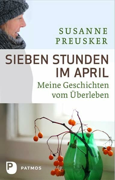Sieben Stunden im April: Meine Geschichten vom Überleben