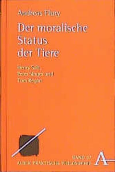 Der moralische Status der Tiere: Henry Salt, Peter Singer und Tom Regan (Praktische Philosophie)