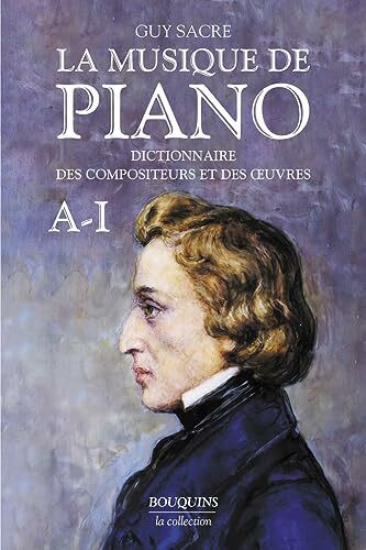 La musique de piano - tome 1 (1): Dictionnaire des compositeurs et des oeuvres, Tome 1, A-I