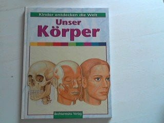 Kinder entdecken die Welt: Unser Körper