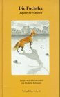 Die Fuchsfee: 8 Japanische Märchen und Volkserzählungen: Märchen und Volkserzählungen aus Japan. Vorw. u. Einf. v. W. Chr. Schmidt