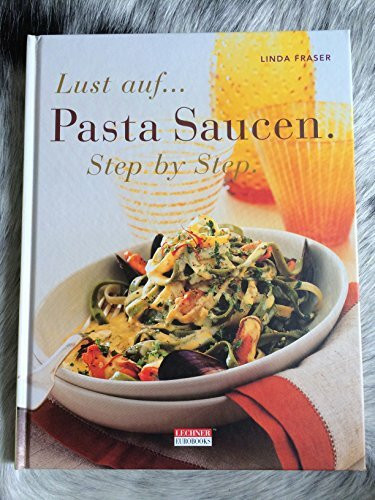 Lust auf... Pasta Saucen. Step by Step