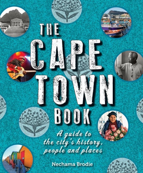 The Cape Town book: A Guide to the City's History, People and Places