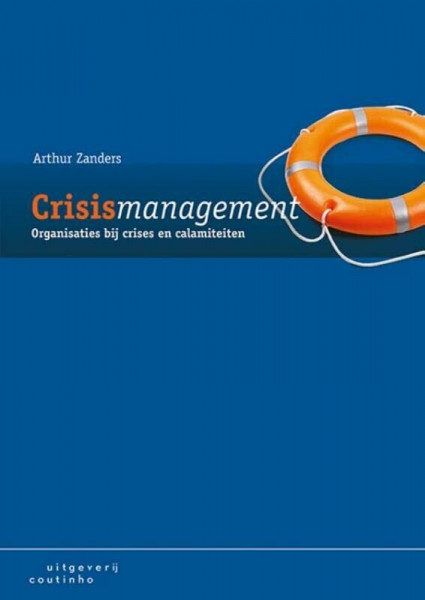 Crisismanagement: organisaties bij crises en calamiteiten