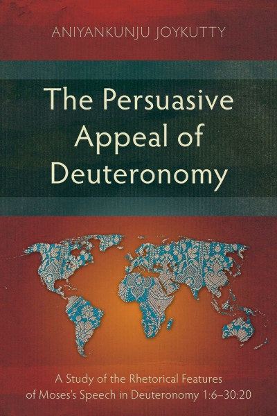 The Persuasive Appeal of Deuteronomy: A Study of the Rhetorical Features of Moses's Speech in Deuteronomy 1:6-30:20 (Studies in Old Testament)