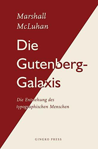 Die Gutenberg-Galaxis: Die Entstehung des typographischen Menschen