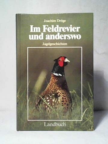 Im Feldrevier und anderswo. Jagdgeschichten