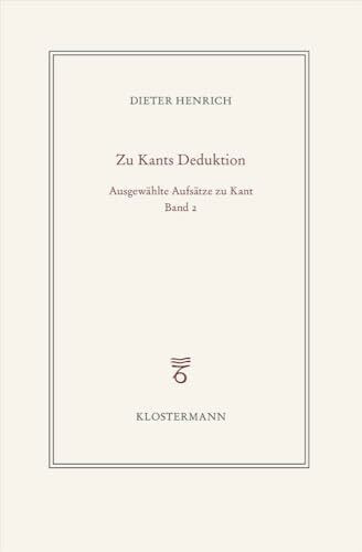 Ausgewählte Schriften zur Philosophie Kants: Band 2: Zur transzendentalen Deduktion