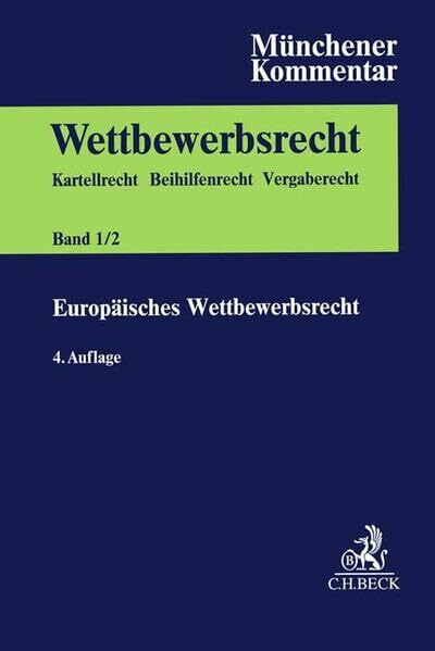 Münchener Kommentar zum Wettbewerbsrecht Bd. 1/2: Europäisches Wettbewerbsrecht. Kfz-GVO, FuE-GVO, Spezialisierungs-GVO, TT-GVO, FKVO, Internationale ... Gerichten in Wettbewerbs- und Beihilfesachen