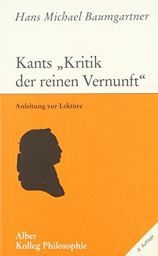 Kants "Kritik der reinen Vernunft": Anleitung zur Lektüre (Kolleg Philosophie)