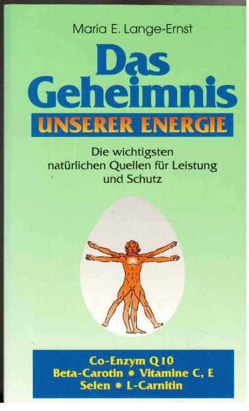 Das Geheimnis unserer Energie: Die wichtigsten natürlichen Quellen für Leistung und Schutz: Die wichtigsten natürlichen Quellen für Leistung und ... Vitamine C, E; Selen; L-Carnitin