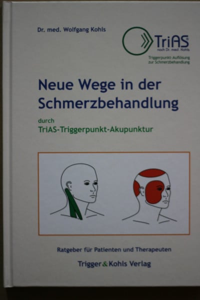 Neue Wege in der Schmerzbehandlung durch TriAS-Triggerpunkt-Akupunktur: Ratgeber für Patienten und Therapeuten