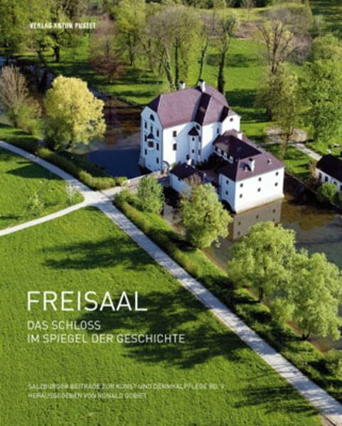 Freisaal: Das Schloss im Spiegel der Geschichte